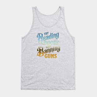 try reading books and banning guns Tank Top